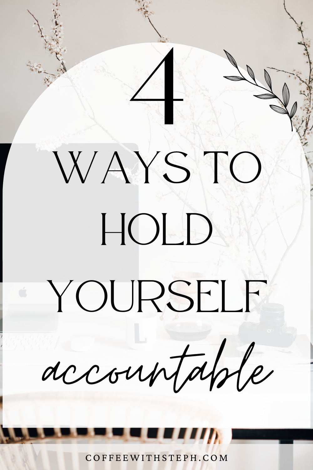 How To Hold Yourself Accountable: 4 Strategies To Achieve Your Goals